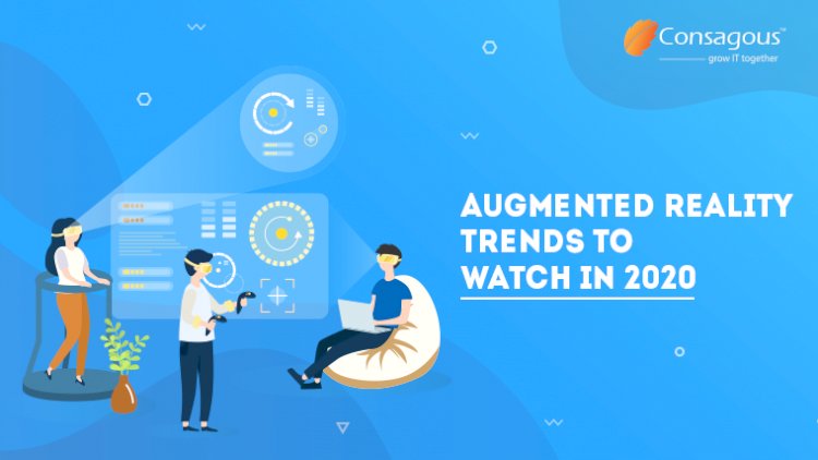 Augmented Reality App Development Trends to Watch in 2020