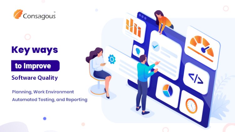 An Insight on Key Ways to Improve Your Software Quality