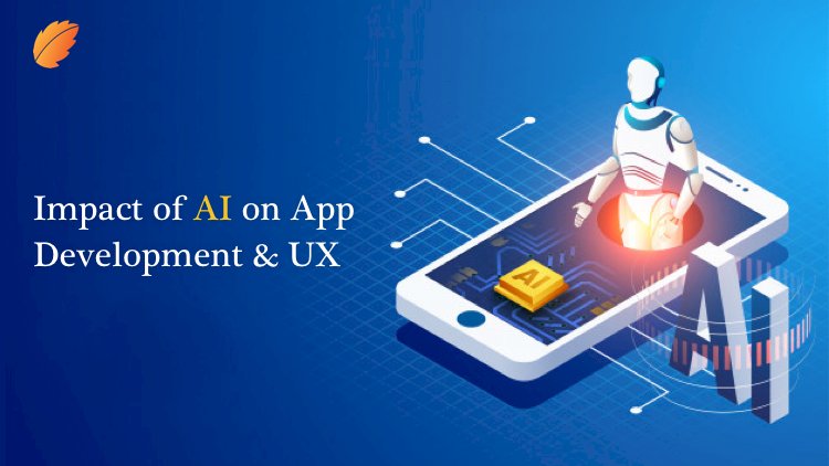 Impact of AI on App Development & UX