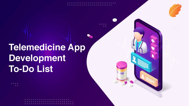 Telemedicine App Development To-Do List