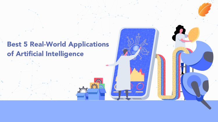 Best 5 Real-World Applications of Artificial Intelligence!