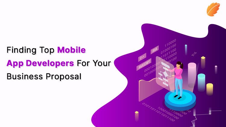 Finding Top Mobile App Developers For Your Business Proposal