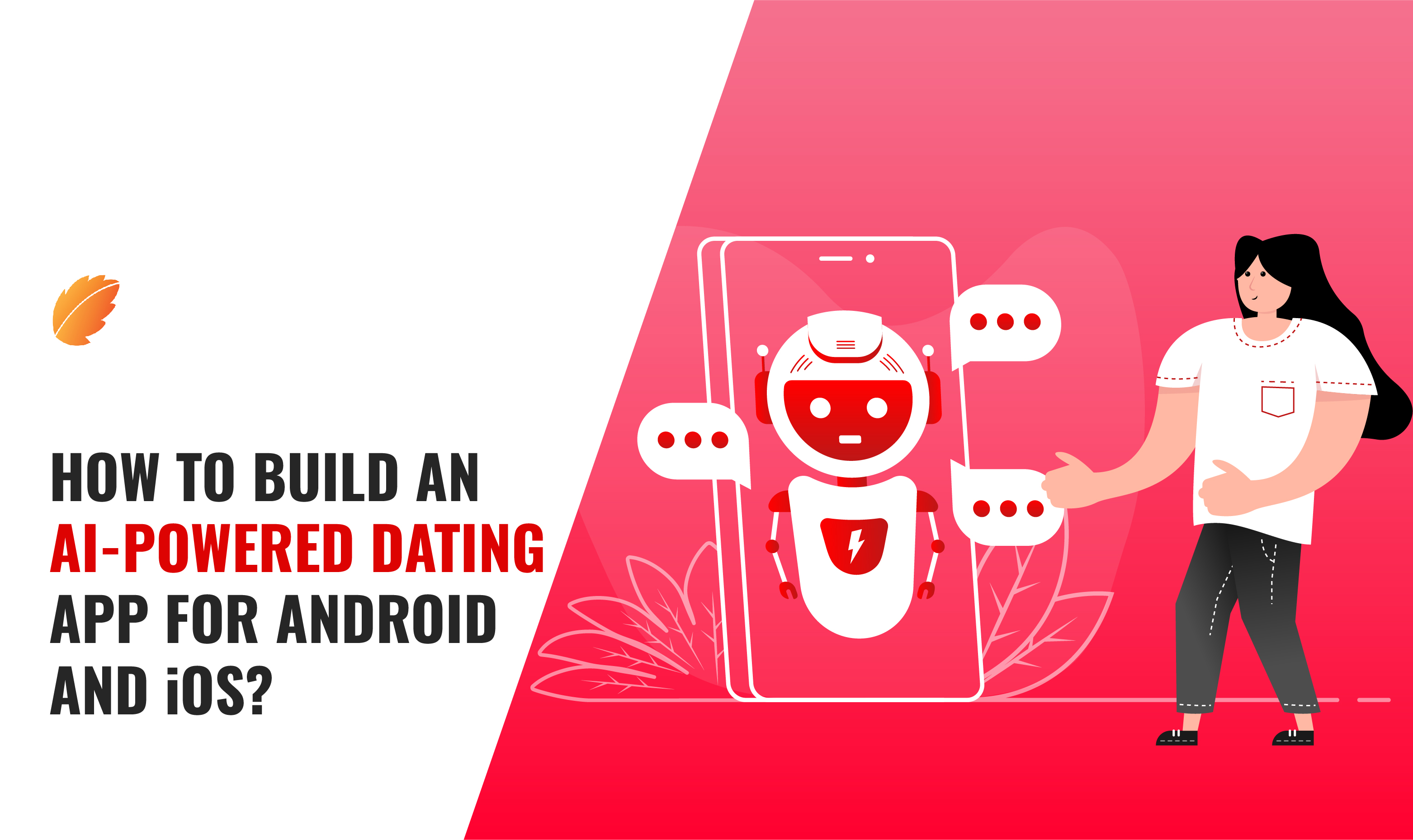 How To Build an AI-Powered Dating App for Android and iOS?