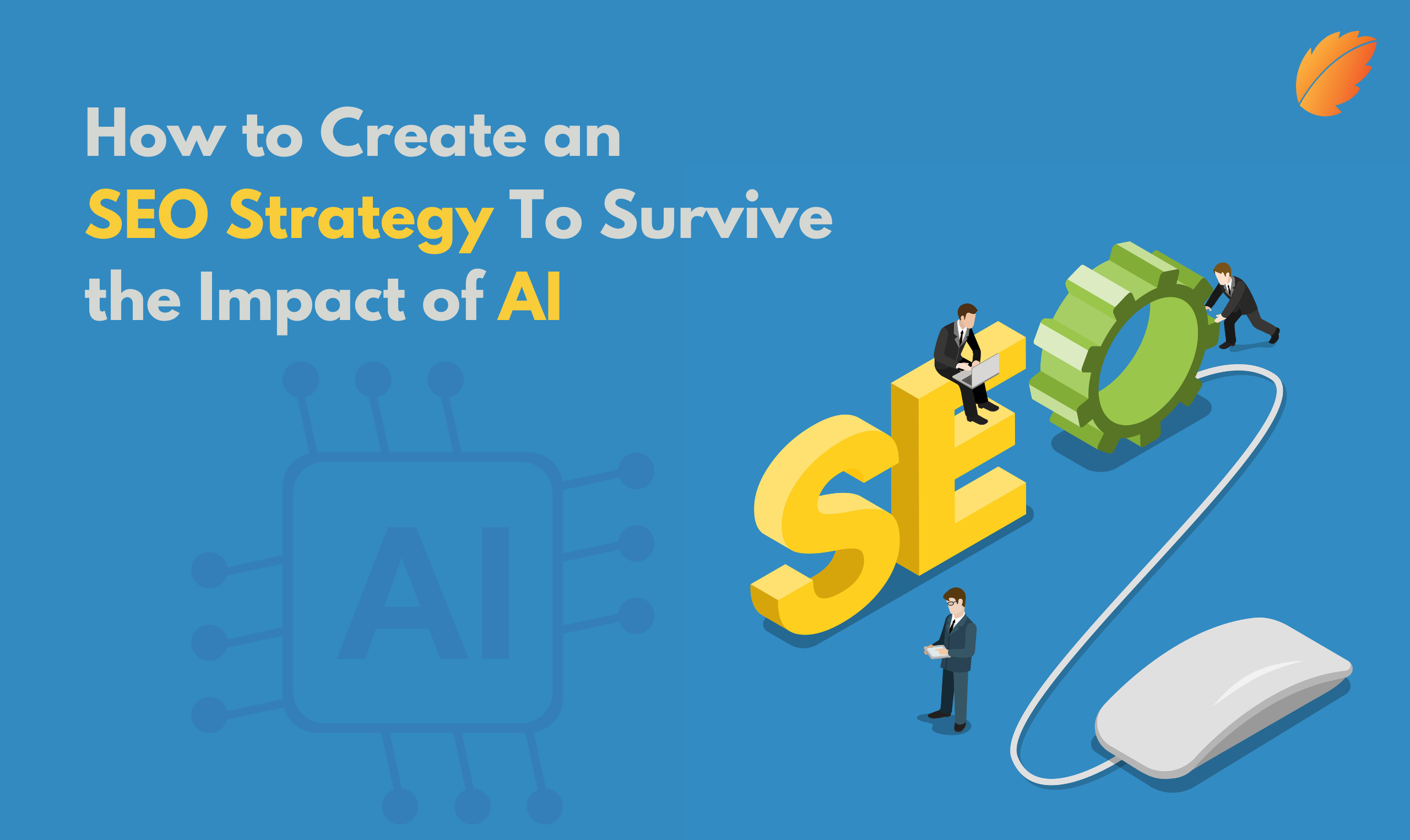 How to Create an SEO Strategy To Survive the Impact of AI