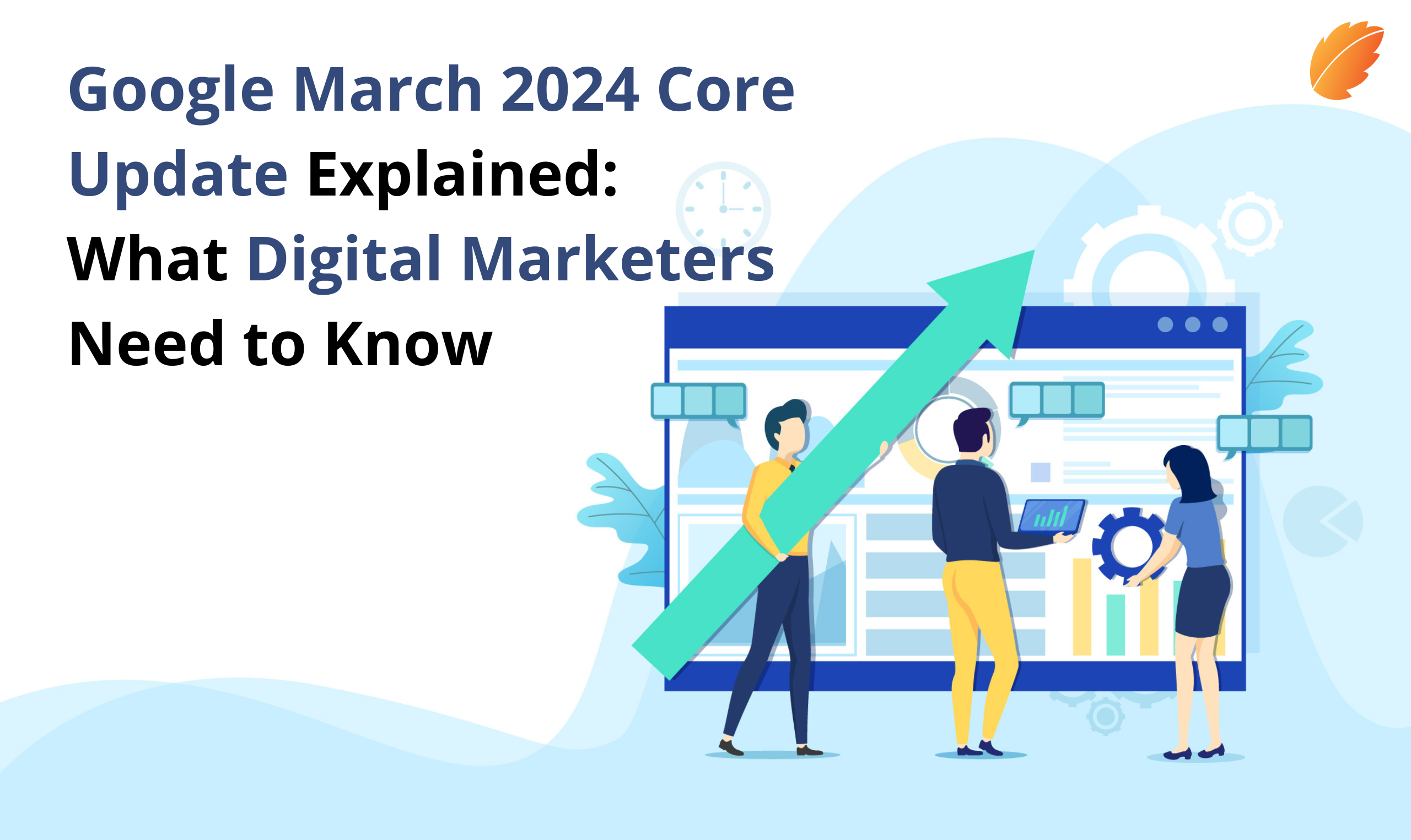 Google March 2024 Core Update Explained: What Digital Marketers Need to Know
